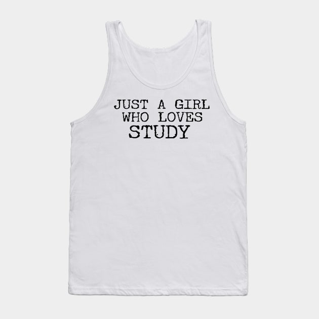 Just A Girl Who Loves Study Funny Student Tank Top by Happy - Design